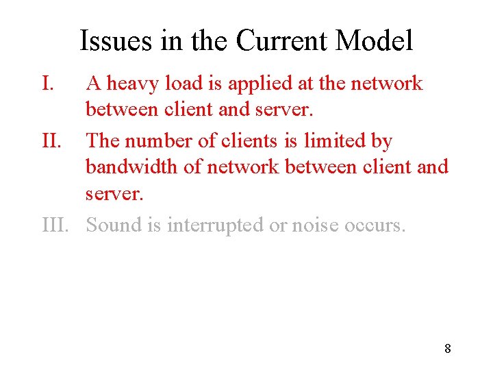 Issues in the Current Model I. A heavy load is applied at the network
