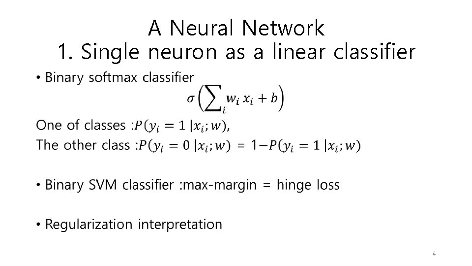 A Neural Network 1. Single neuron as a linear classifier • 4 