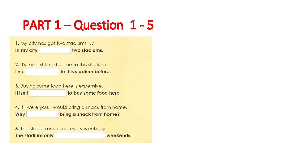 PART 1 – Question 1 - 5 