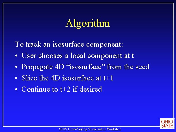 Algorithm To track an isosurface component: • User chooses a local component at t