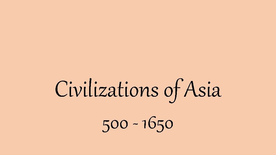 Civilizations of Asia 500 - 1650 