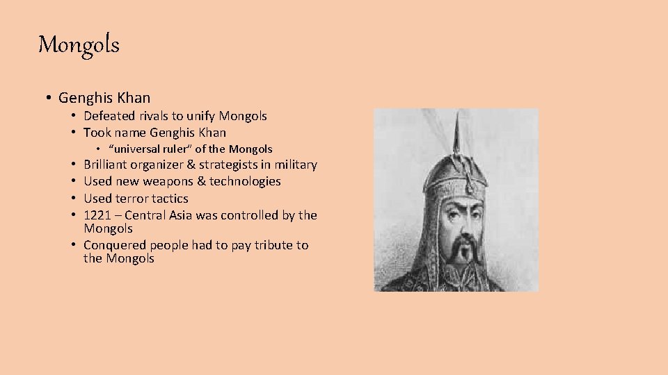 Mongols • Genghis Khan • Defeated rivals to unify Mongols • Took name Genghis