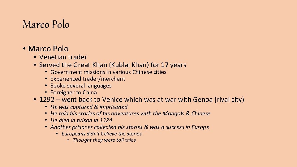 Marco Polo • Marco Polo • Venetian trader • Served the Great Khan (Kublai