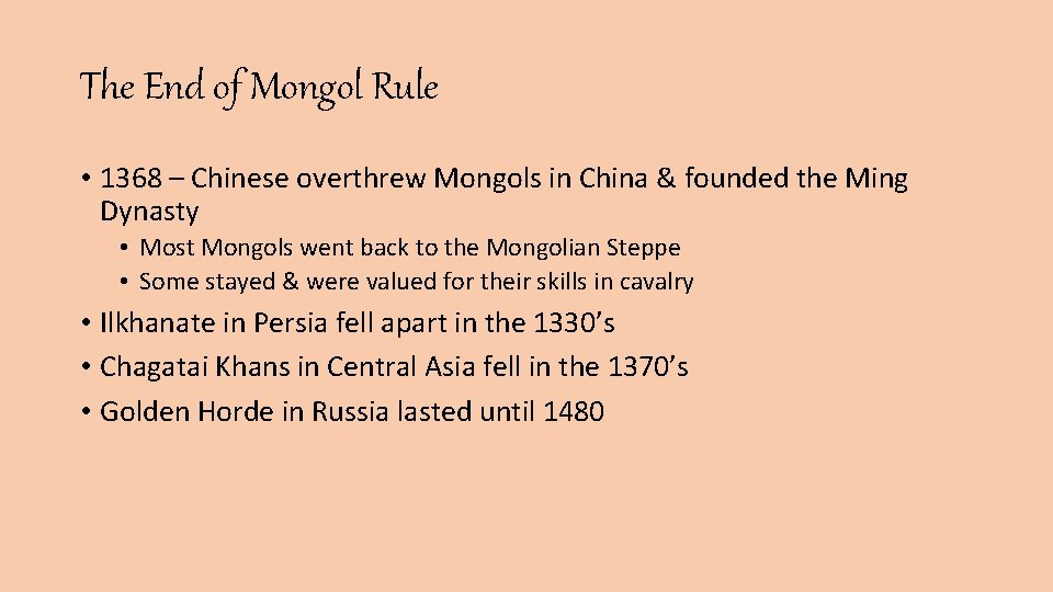 The End of Mongol Rule • 1368 – Chinese overthrew Mongols in China &