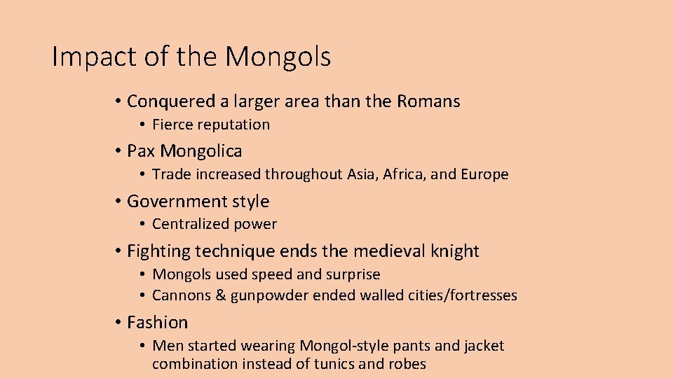 Impact of the Mongols • Conquered a larger area than the Romans • Fierce