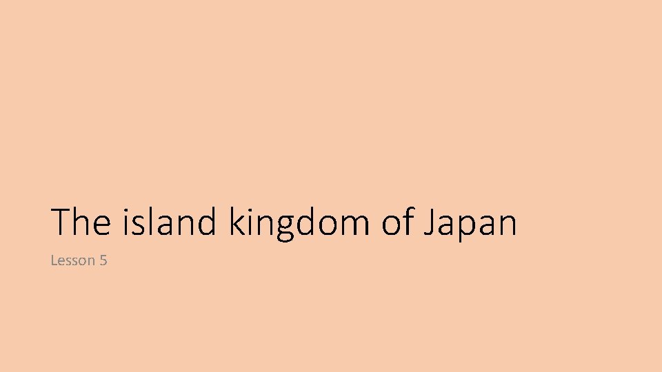 The island kingdom of Japan Lesson 5 