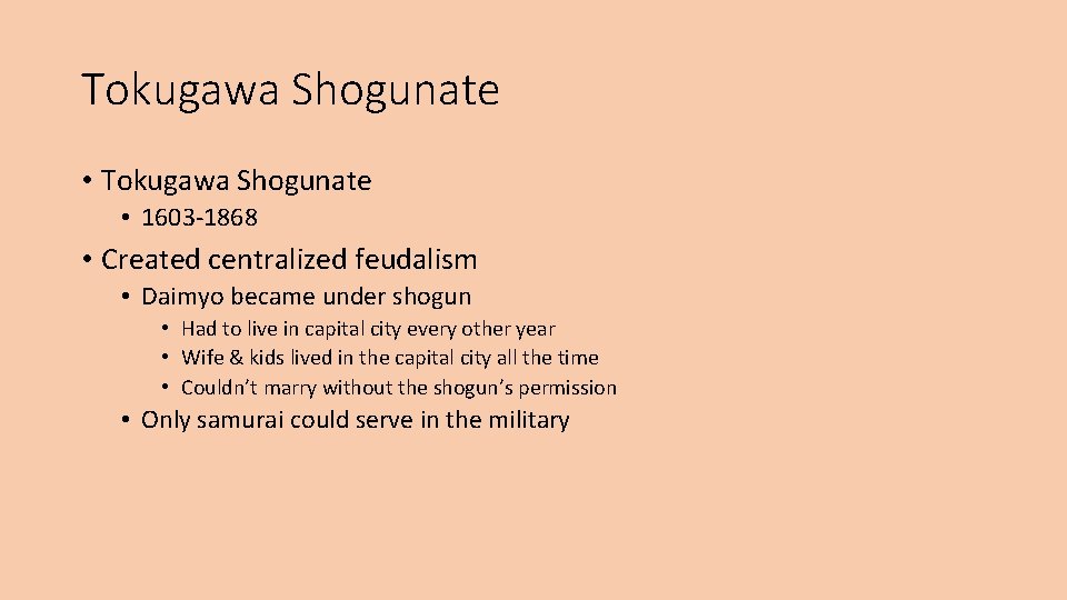 Tokugawa Shogunate • 1603 -1868 • Created centralized feudalism • Daimyo became under shogun