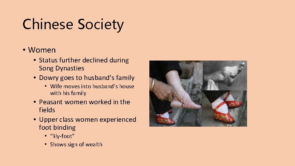 Chinese Society • Women • Status further declined during Song Dynasties • Dowry goes