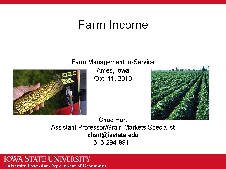 Farm Income Farm Management In-Service Ames, Iowa Oct. 11, 2010 Chad Hart Assistant Professor/Grain