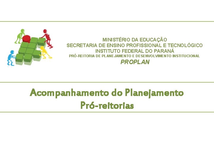 MINISTÉRIO DA EDUCAÇÃO SECRETARIA DE ENSINO PROFISSIONAL E TECNOLÓGICO INSTITUTO FEDERAL DO PARANÁ PRÓ-REITORIA