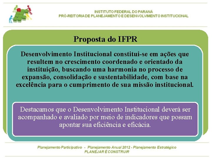 Proposta do IFPR Desenvolvimento Institucional constitui-se em ações que resultem no crescimento coordenado e