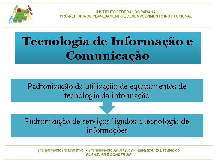 Tecnologia de Informação e Comunicação Padronização da utilização de equipamentos de tecnologia da informação
