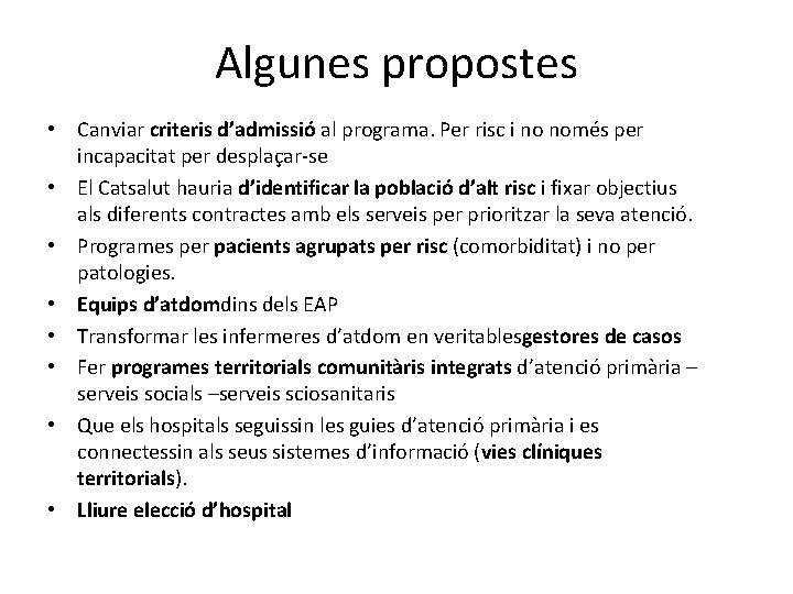 Algunes propostes • Canviar criteris d’admissió al programa. Per risc i no només per