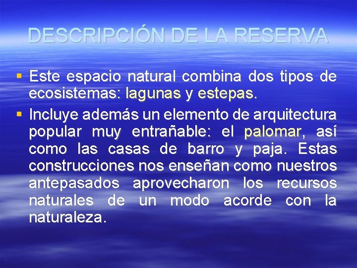 DESCRIPCIÓN DE LA RESERVA Este espacio natural combina dos tipos de ecosistemas: lagunas y