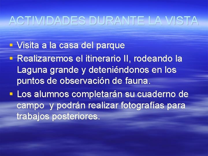 ACTIVIDADES DURANTE LA VISTA Visita a la casa del parque Realizaremos el itinerario II,