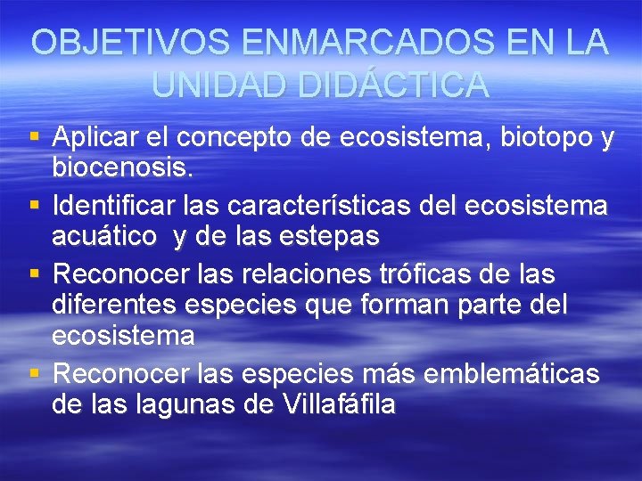 OBJETIVOS ENMARCADOS EN LA UNIDAD DIDÁCTICA Aplicar el concepto de ecosistema, biotopo y biocenosis.