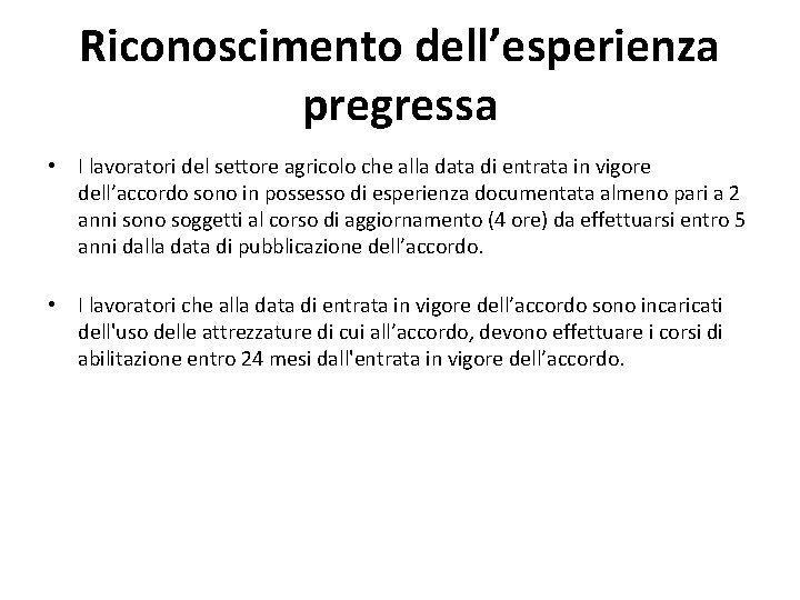 Riconoscimento dell’esperienza pregressa • I lavoratori del settore agricolo che alla data di entrata