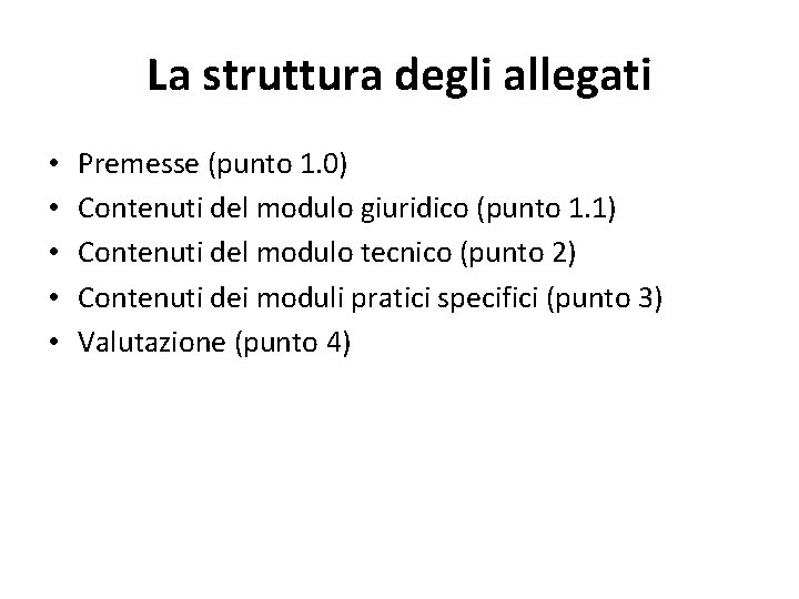 La struttura degli allegati • • • Premesse (punto 1. 0) Contenuti del modulo