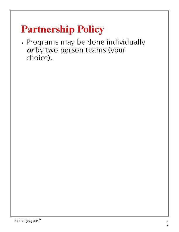Partnership Policy • Programs may be done individually or by two person teams (your