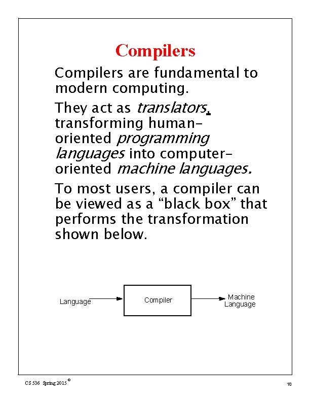 Compilers are fundamental to modern computing. They act as translators, transforming humanoriented programming languages