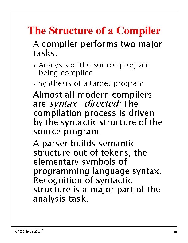 The Structure of a Compiler A compiler performs two major tasks: • • Analysis