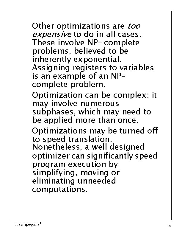 Other optimizations are too expensive to do in all cases. These involve NP- complete