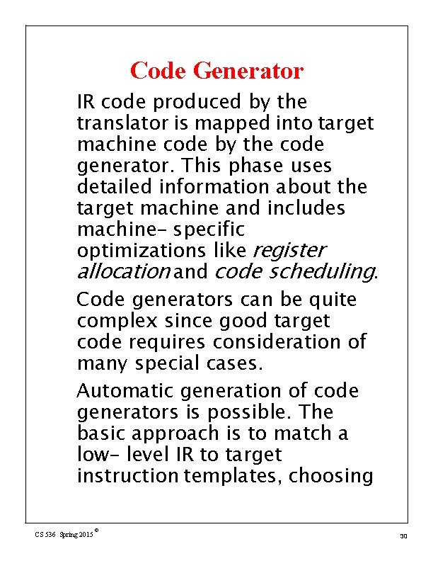 Code Generator IR code produced by the translator is mapped into target machine code