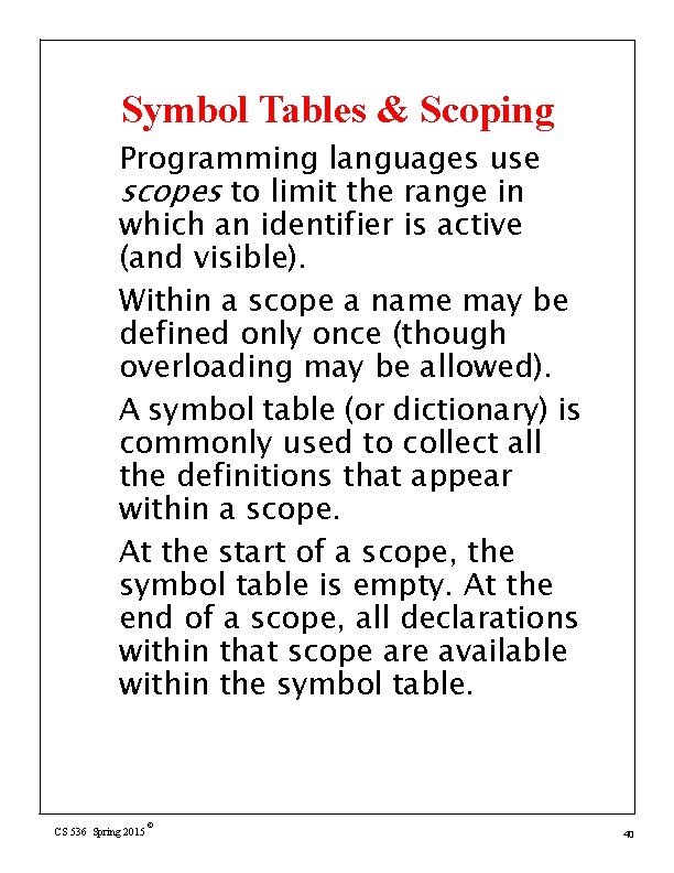 Symbol Tables & Scoping Programming languages use scopes to limit the range in which