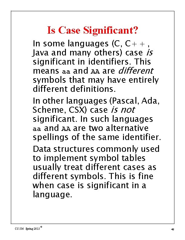 Is Case Significant? In some languages (C, C+ + , Java and many others)