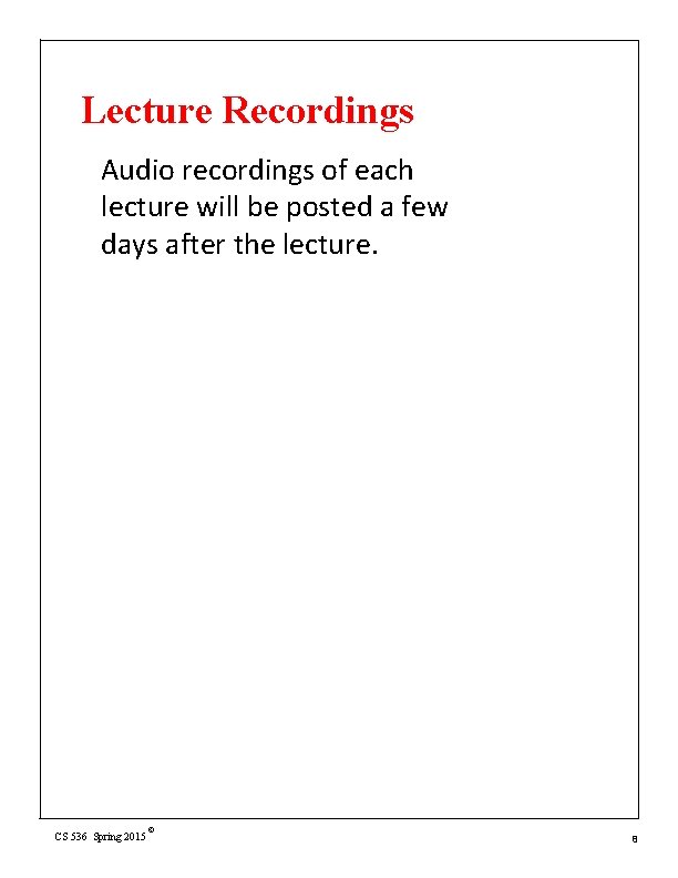 Lecture Recordings Audio recordings of each lecture will be posted a few days after