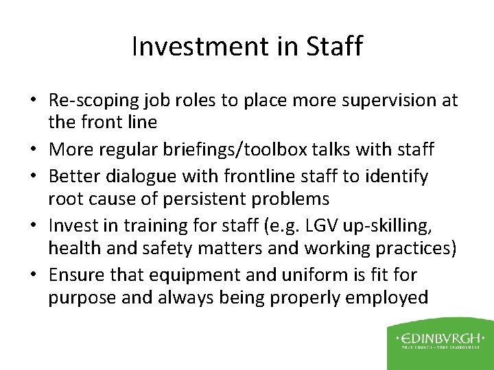 Investment in Staff • Re-scoping job roles to place more supervision at the front
