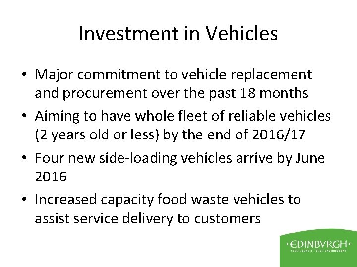 Investment in Vehicles • Major commitment to vehicle replacement and procurement over the past
