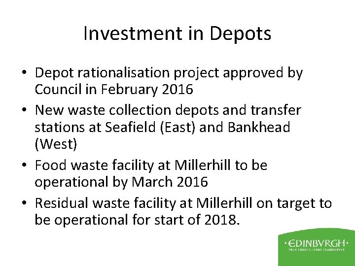 Investment in Depots • Depot rationalisation project approved by Council in February 2016 •