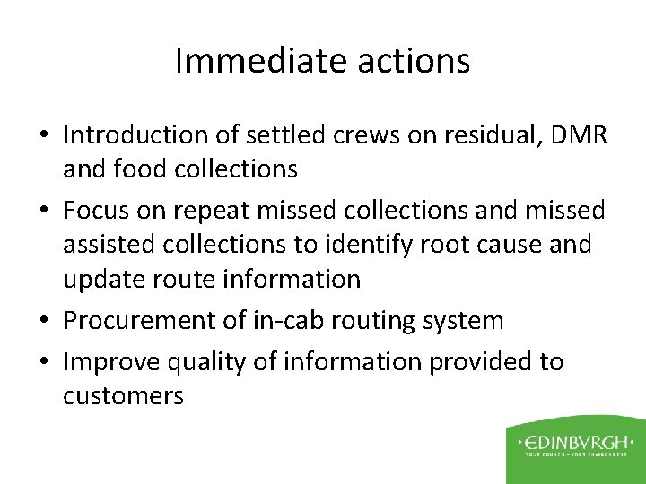 Immediate actions • Introduction of settled crews on residual, DMR and food collections •