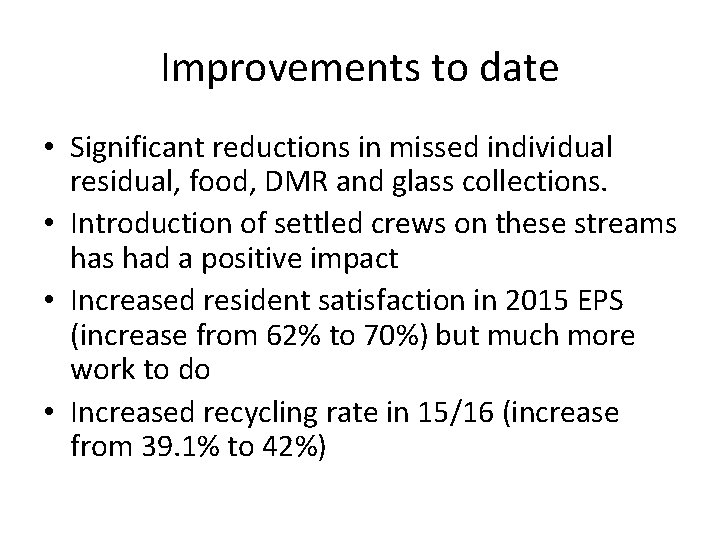 Improvements to date • Significant reductions in missed individual residual, food, DMR and glass