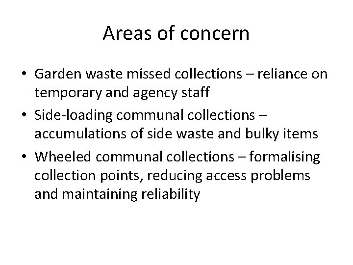 Areas of concern • Garden waste missed collections – reliance on temporary and agency