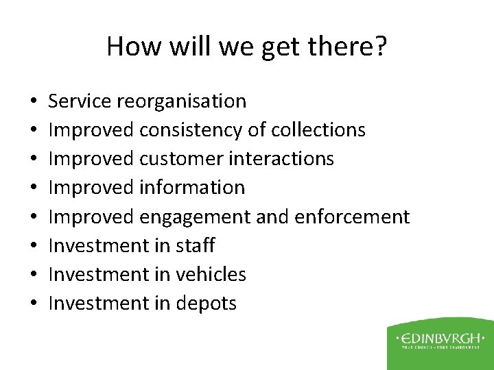 How will we get there? • • Service reorganisation Improved consistency of collections Improved