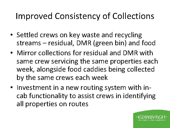 Improved Consistency of Collections • Settled crews on key waste and recycling streams –