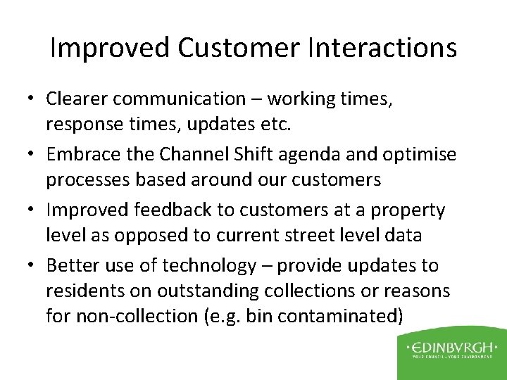 Improved Customer Interactions • Clearer communication – working times, response times, updates etc. •