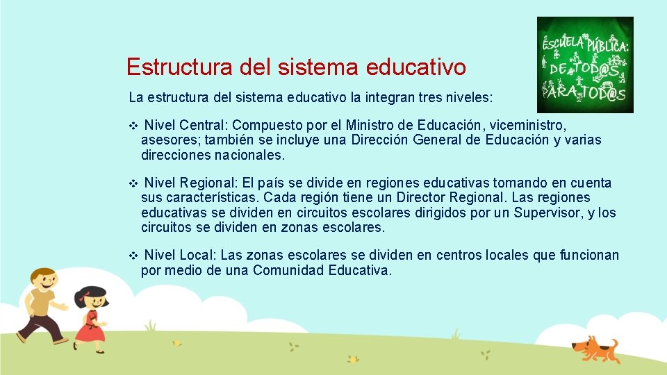 Estructura del sistema educativo La estructura del sistema educativo la integran tres niveles: v