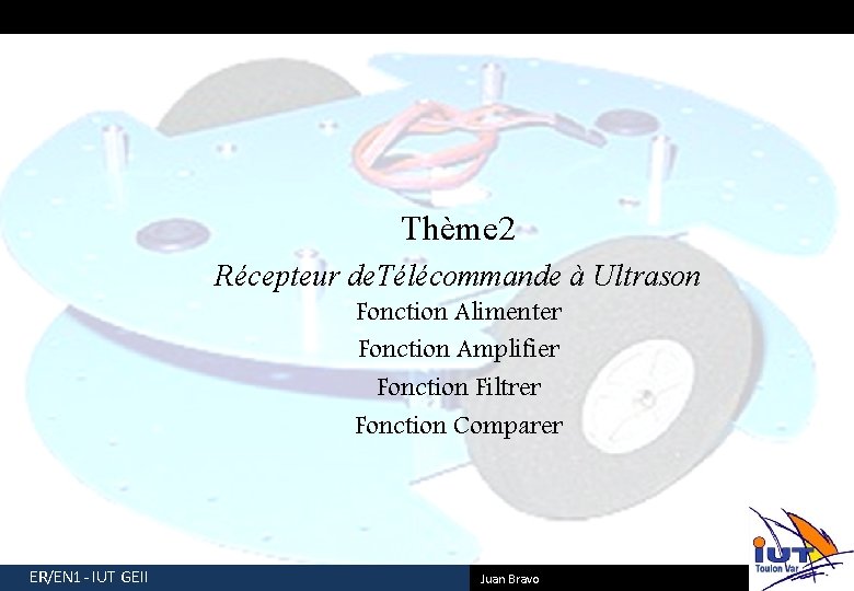 Thème 2 Récepteur de. Télécommande à Ultrason Fonction Alimenter Fonction Amplifier Fonction Filtrer Fonction