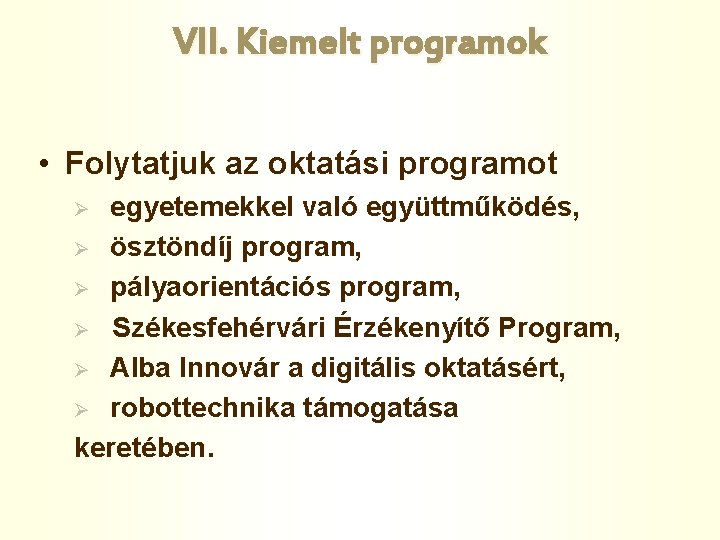 VII. Kiemelt programok • Folytatjuk az oktatási programot egyetemekkel való együttműködés, Ø ösztöndíj program,