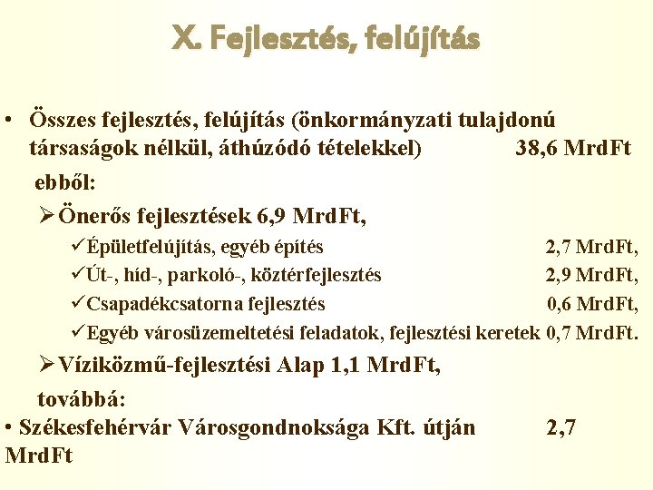 X. Fejlesztés, felújítás • Összes fejlesztés, felújítás (önkormányzati tulajdonú társaságok nélkül, áthúzódó tételekkel) 38,