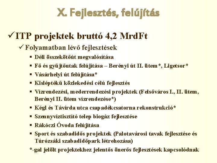 X. Fejlesztés, felújítás ü ITP projektek bruttó 4, 2 Mrd. Ft ü Folyamatban lévő