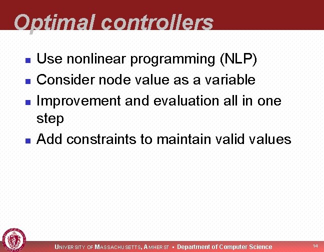 Optimal controllers n n Use nonlinear programming (NLP) Consider node value as a variable