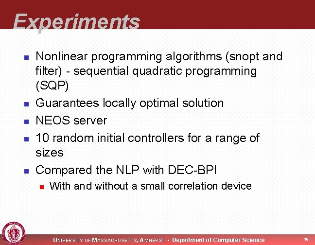 Experiments n n n Nonlinear programming algorithms (snopt and filter) - sequential quadratic programming