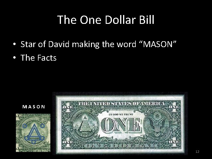 The One Dollar Bill • Star of David making the word “MASON” • The