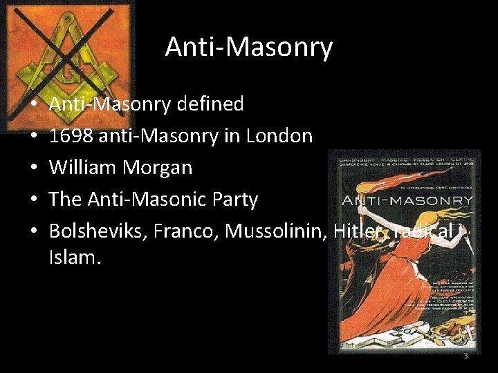 Anti-Masonry • • • Anti-Masonry defined 1698 anti-Masonry in London William Morgan The Anti-Masonic