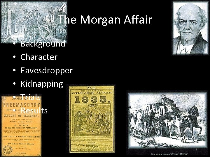 The Morgan Affair • • • Background Character Eavesdropper Kidnapping Trials Results 6 