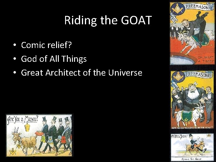 Riding the GOAT • Comic relief? • God of All Things • Great Architect